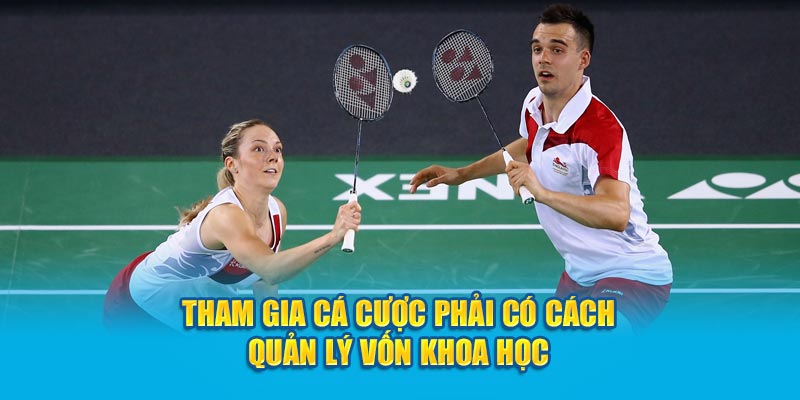 Bí Quyết Cá Cược Cầu Lông OK9 Chiến Thắng Dễ Dàng 10 Tham gia cá cược phải có cách quản lý vốn khoa học
